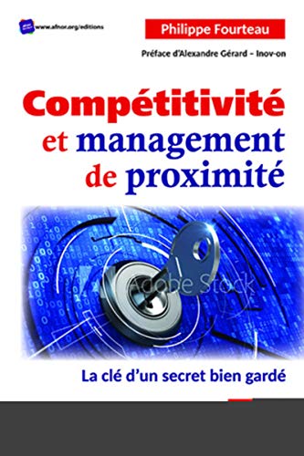 Compétitivité et management de proximité: La clé d'un secret bien gardé. Préface d'Alexandre Gérard - Inov-on Compétitivité et management de proximité: La clé d'un secret bien gardé. Préface d'Alexandre Gérard - Inov-on von AFNOR