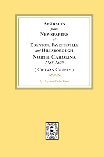 Abstracts from Newspapers of Edenton, Fayetteville and Hillsborough, North Carolina, 1785-1800. (Chowan County) von Southern Historical Press, Inc.