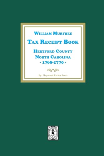William Murfree Tax Receipt Book, Hertford County, North Carolina, 1768-1770 von Southern Historical Press, Inc.