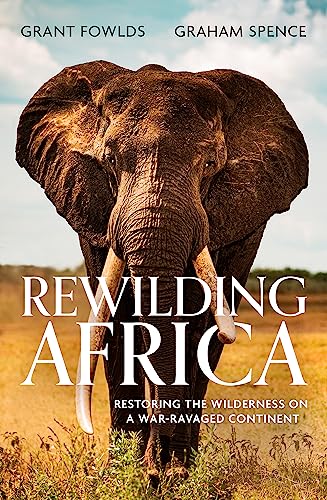Rewilding Africa: Restoring the Wilderness on a War-ravaged Continent von Robinson