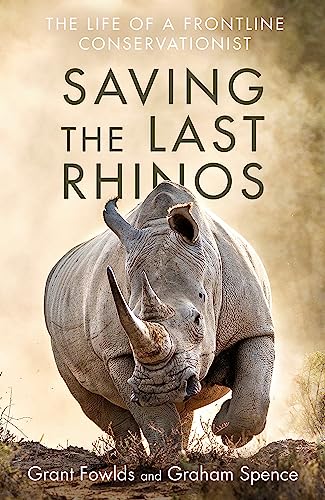 Saving the Last Rhinos: One Man's Fight to Save Africa's Endangered Animals von Robinson