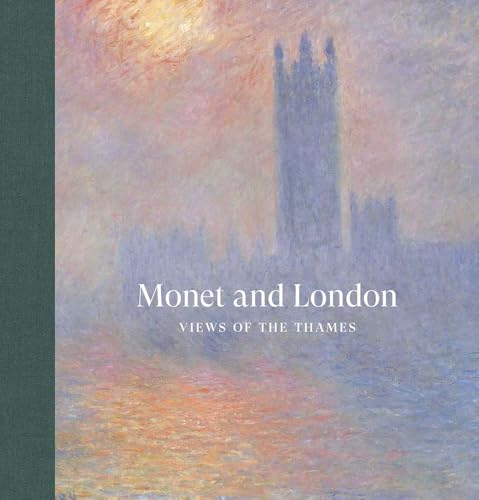 Monet and London: Views of the Thames von Paul Holberton Publishing Ltd