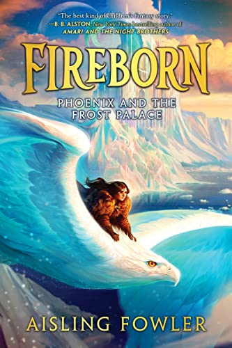 Fireborn: Phoenix and the Frost Palace (Fireborn, 2)