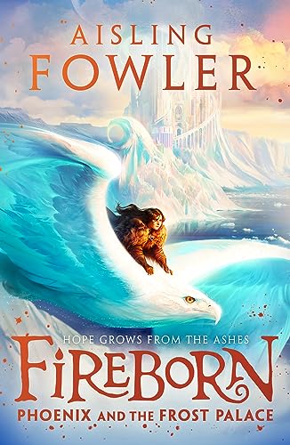 Fireborn: Phoenix and the Frost Palace: The second thrilling adventure in this captivating children’s fantasy series von HarperCollinsChildren’sBooks