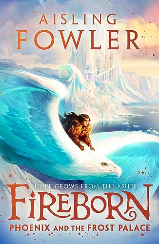 Fireborn: Phoenix and the Frost Palace: The second thrilling adventure in this captivating children’s fantasy series Fireborn: Phoenix and the Frost Palace: The second thrilling adventure in this captivating children’s fantasy series
