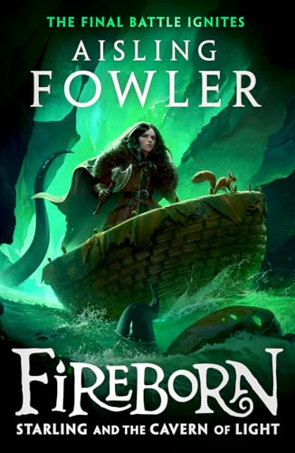 Fireborn: Starling and the Cavern of Light: New for 2024, the final epic adventure in the acclaimed children’s fantasy series