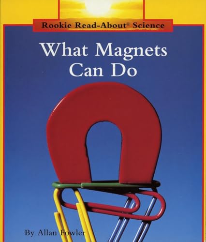 What Magnets Can Do (Rookie Read-About Science: Physical Science: Previous Editions)