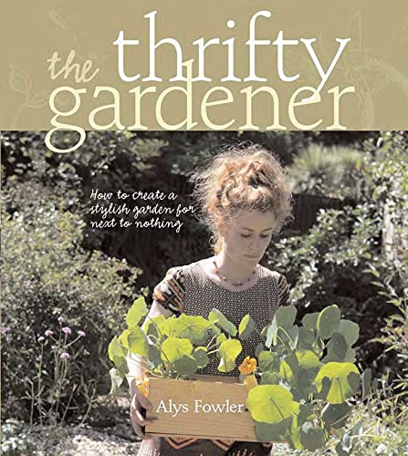 Thrifty Gardener: How To Create A Stylish Garden For Next To Nothing