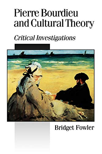 Pierre Bourdieu and Cultural Theory: Critical Investigations (Theory, Culture & Society)