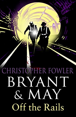 Bryant and May Off the Rails (Bryant and May 8): (Bryant & May Book 8) (Bryant & May, 8)