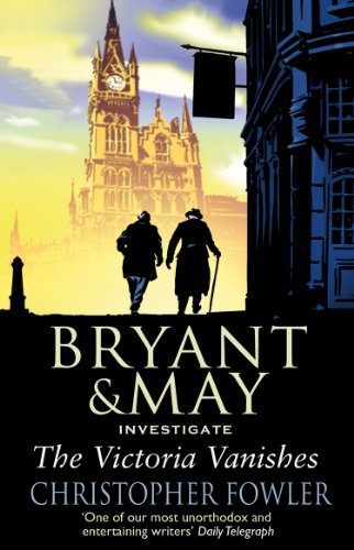 The Victoria Vanishes: (Bryant and May Book 6) (Bryant & May, 6) von Bantam