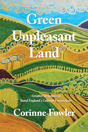 Green Unpleasant Land: Creative Responses to Rural England's Colonial Connections von Peepal Tree Press Ltd