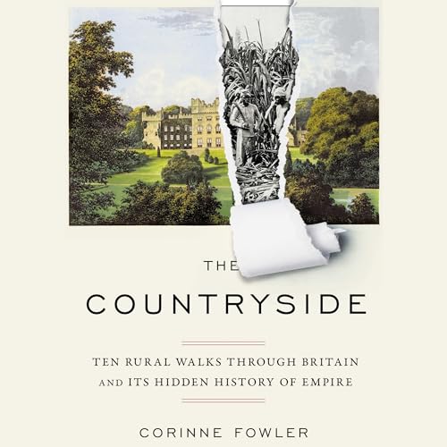 The Countryside: Ten Rural Walks Through Britain and Its Hidden History of Empire von Blackstone Pub