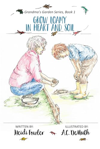 Grow Loamy in Heart and Soil: Grandma's Garden Series (Book 1) von Cobb Publishing