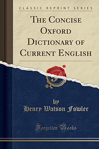 The Concise Oxford Dictionary of Current English (Classic Reprint)