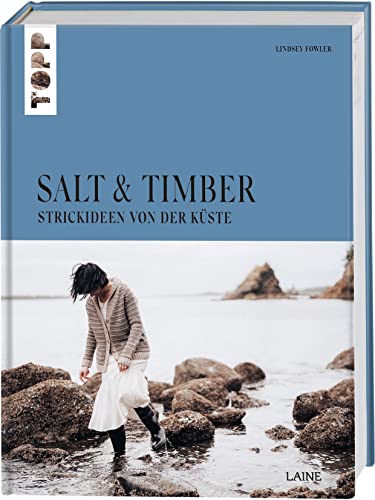 Salt and Timber (Laine): Strickideen von der Küste von Frech