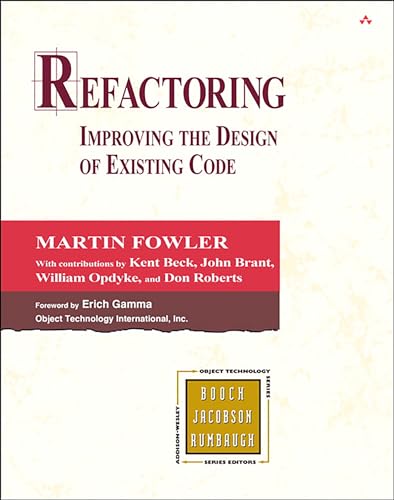 Refactoring: Improving the Design of Existing Code (Object Technology Series): Improving the Design of Existing Code. With contributions by Kent Beck, John Brant, et al. Foreword by Erich Gamma