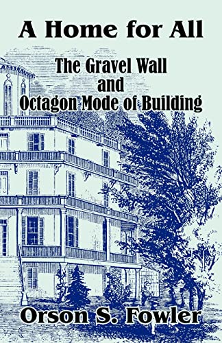 Home for All The Gravel Wall and Octagon Mode of Building, A von Fredonia Books (NL)
