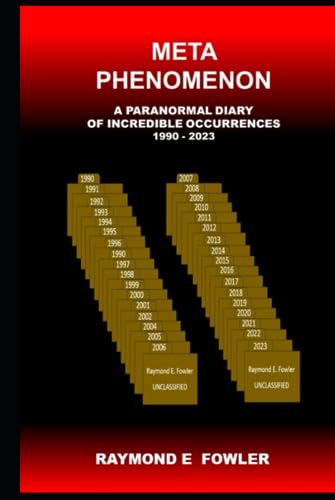 META PHENOMENON: A PARANORMAL DIARY OF INCREDIBLE OCCURRENCES 1990 - 2023