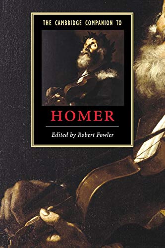 The Cambridge Companion to Homer (Cambridge Companions to Literature)