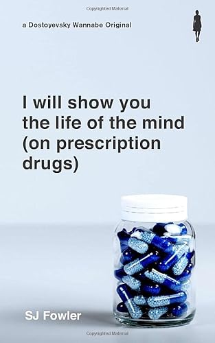I Will Show You The Life Of The Mind (on prescription drugs)