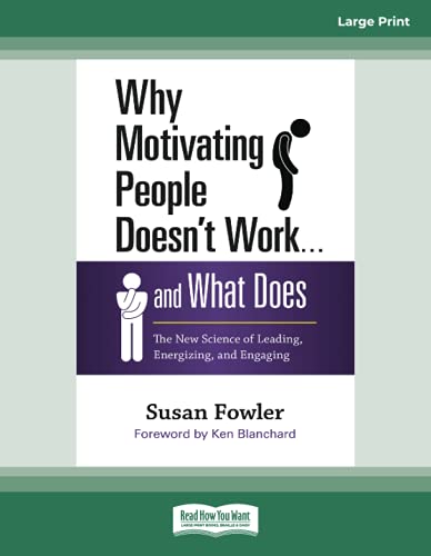 Why Motivating People Doesn't Work . . . and What Does: The New Science of Leading, Energizing, and Engaging: The New Science of Leading, Energizing, and Engaging (Large Print 16pt) von ReadHowYouWant