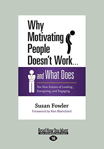 Why Motivating People Doesn't Work . . . and What Does: The New Science of Leading, Energizing, and Engaging: The New Science of Leading, Energizing, and Engaging (Large Print 16pt) von ReadHowYouWant