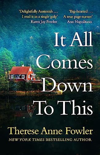 It All Comes Down To This: The new novel from New York Times bestselling author Therese Anne Fowler von HEADLINE PUBLISHING GROUP