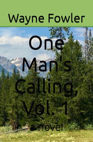 One Man's Calling, Vol. 1: a novel von Independently published