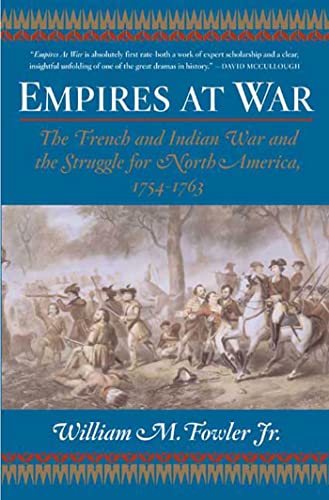 Empires at War: The French And Indian War And the Struggle for North America, 1754-1763