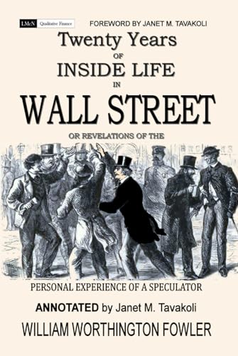 Twenty Years of Inside Life in Wall Street or Revelations of the Personal Experience of a Speculator (Annotated) von Lyons McNamara LLC