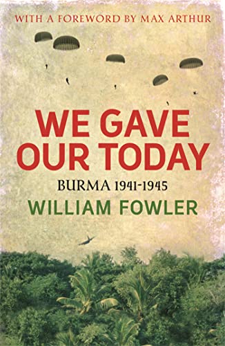 We Gave Our Today: Burma 1941-1945 von W&N