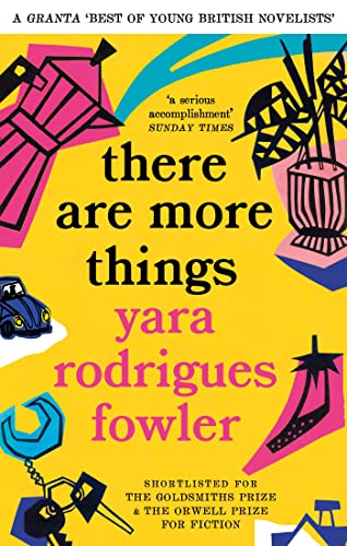 there are more things: Shortlisted for the Goldsmiths Prize and Orwell Prize for Fiction there are more things: Shortlisted for the Goldsmiths Prize and Orwell Prize for Fiction