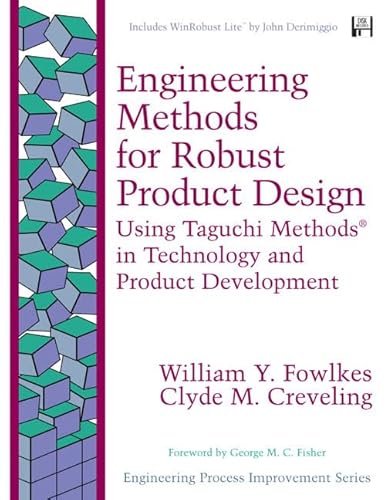 Engineering Methods for Robust Product Design: Using Taguchi Methods in Technology and Product Development (Engineering Process Improv)