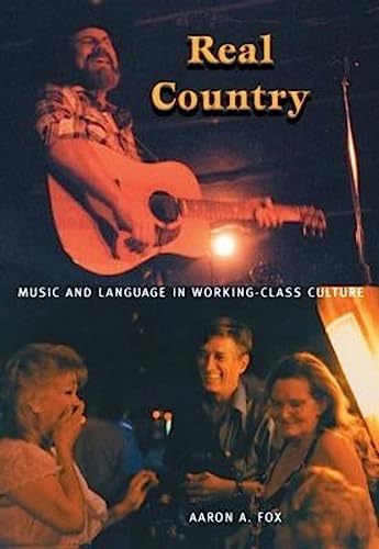Real Country: Music and Language in Working-Class Culture von Duke University Press