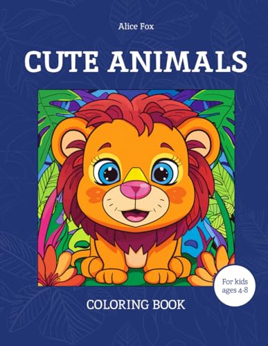 Cute Animals Coloring Book: Awesome Cute Animals Coloring Book for Kids Age 4-8: 50 Easy-to-color pages featuring funny bear, lion, giraffe, elephant, ... (Cute Coloring Books for kids aged 4-8) von Independently published