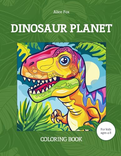 Dinosaur Planet: Dinosaur Coloring Book for Kids ages 4-8 with Fun Dino Facts (Cute Coloring Books for kids aged 4-8) von Independently published