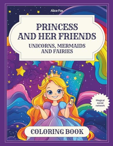 Princess and her Friends Unicorns, Mermaids, and Fairies: Delightful Coloring book for children aged 6 and up von Independently published