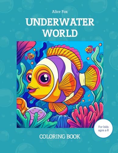Underwater World: Coloring and Activity Book for Kids ages 4-8 includes puzzles, mazes, and other activities (Cute Coloring Books for kids aged 4-8) von Independently published