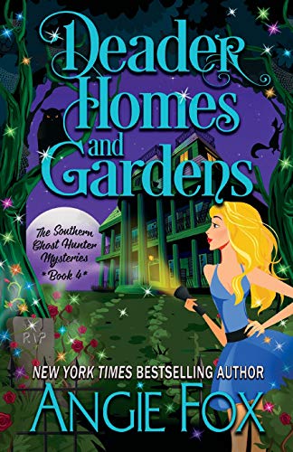 Deader Homes and Gardens (Southern Ghost Hunter Mysteries, Band 4)
