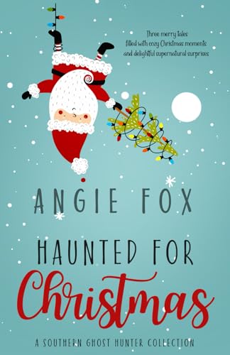 Haunted for Christmas: A Southern Ghost Hunter collection (Southern Ghost Hunter Mysteries)