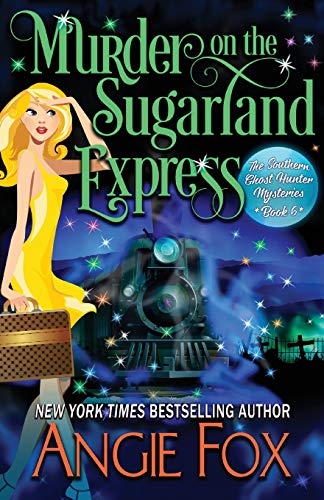 Murder on the Sugarland Express (Southern Ghost Hunter Mysteries, Band 6)