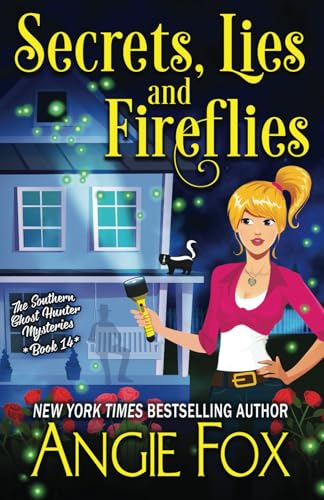 Secrets, Lies and Fireflies (Southern Ghost Hunter Mysteries, Band 14) von Moose Island Books