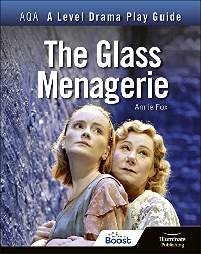 AQA A Level Drama Play Guide: The Glass Menagerie AQA A Level Drama Play Guide: The Glass Menagerie von Illuminate Publishing