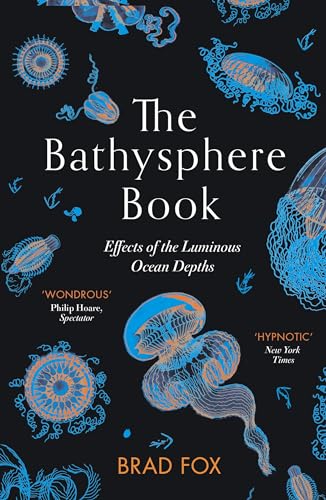 The Bathysphere Book: Effects of the Luminous Ocean Depths von Pushkin Press