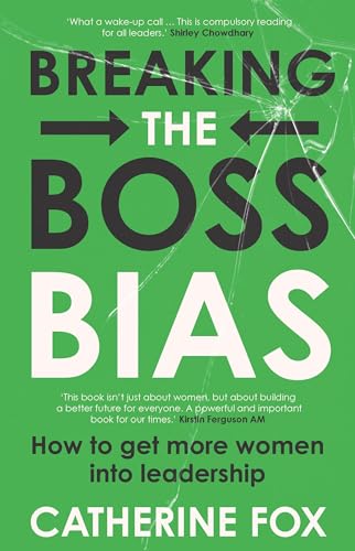 Breaking the Boss Bias: How to get more women into leadership von NewSouth Publishing