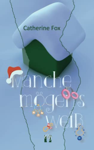 Manche mögen's weiß: Ein (nicht ganz ernst gemeintes) Weihnachtsmärchen: Liebesgeschichte