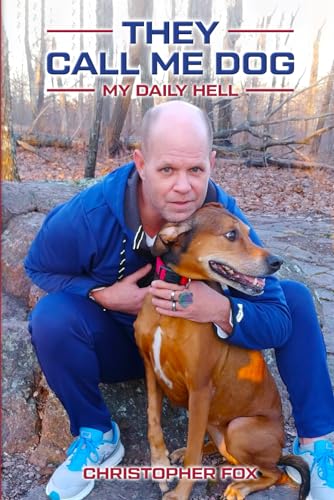 They Call Me Dog: My Daily Hell von Self Publisher