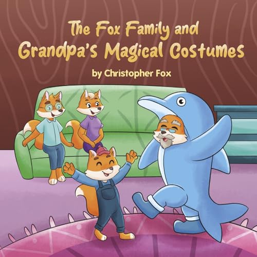 The Fox Family and Grandpa's Magical Costumes von Bookbaby