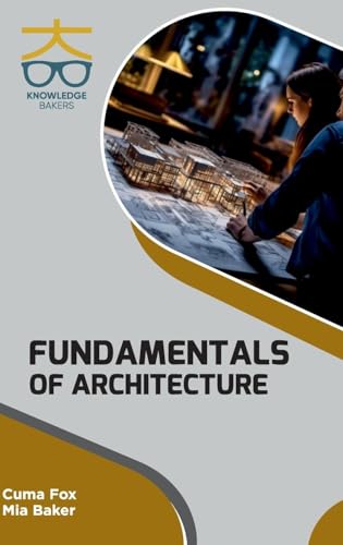 Fundamentals of Architecture Fundamentals of Architecture von Knowledge Bakers